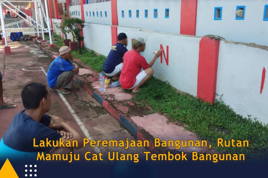 Lakukan Peremajaan Bangunan, Rutan Mamuju Cat Ulang Tembok Bangunan
